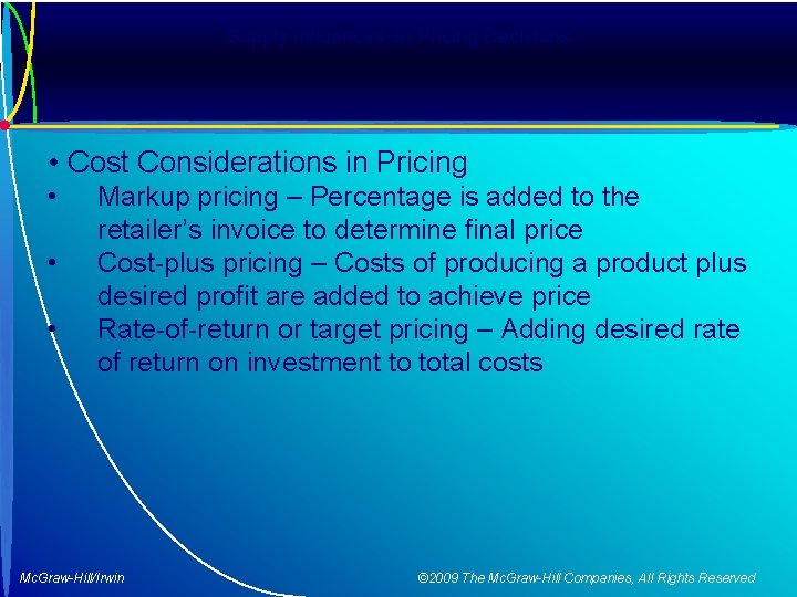 Supply Influences on Pricing Decisions • Cost Considerations in Pricing • • • Markup