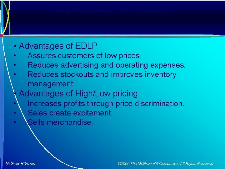 Retail Pricing Strategies: EDLP or High/Low? • Advantages of EDLP • • • Assures