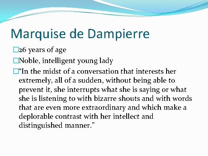 Marquise de Dampierre � 26 years of age �Noble, intelligent young lady �“In the Marquise de Dampierre � 26 years of age �Noble, intelligent young lady �“In the
