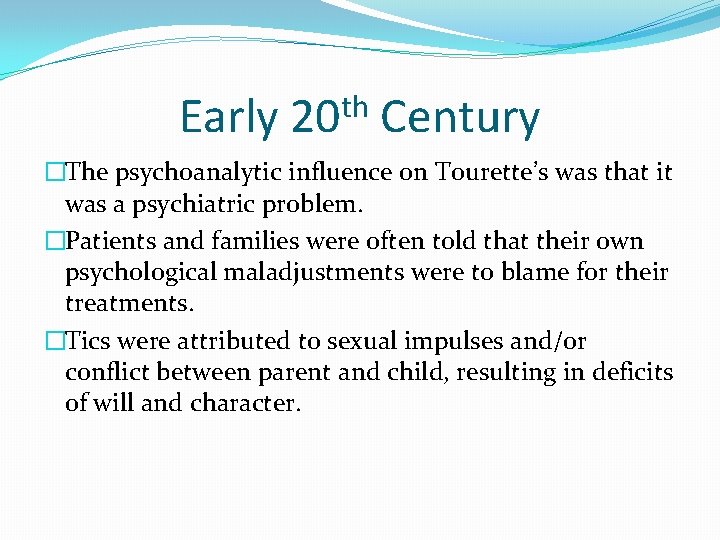 Early th 20 Century �The psychoanalytic influence on Tourette’s was that it was a Early th 20 Century �The psychoanalytic influence on Tourette’s was that it was a