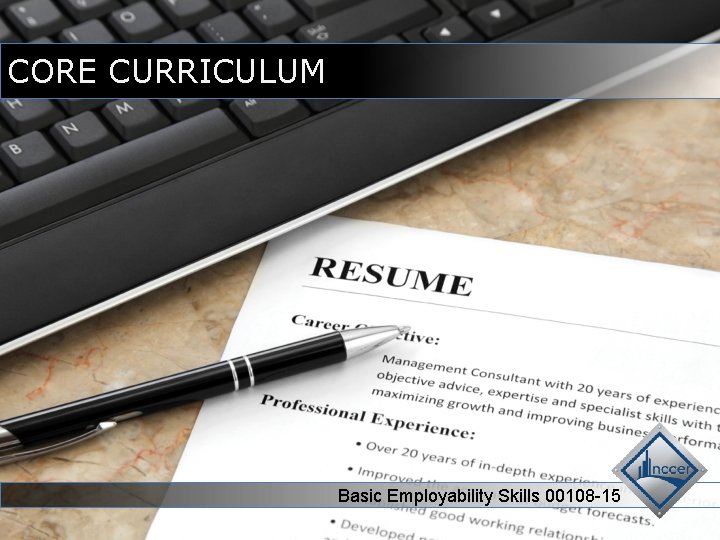 CORE CURRICULUM Basic Employability Skills 00108 -15 