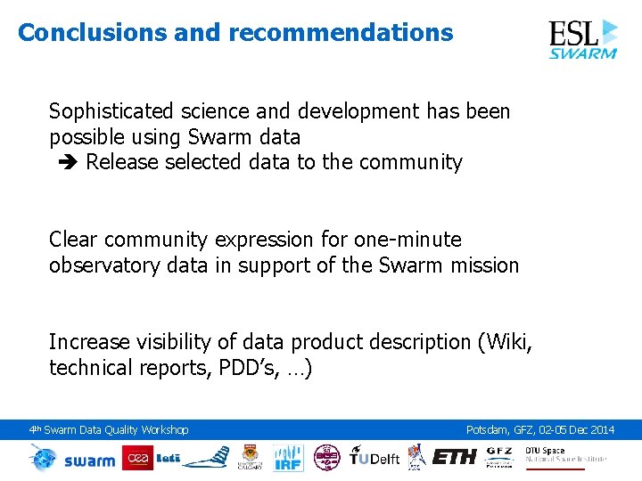Conclusions and recommendations Sophisticated science and development has been possible using Swarm data Release