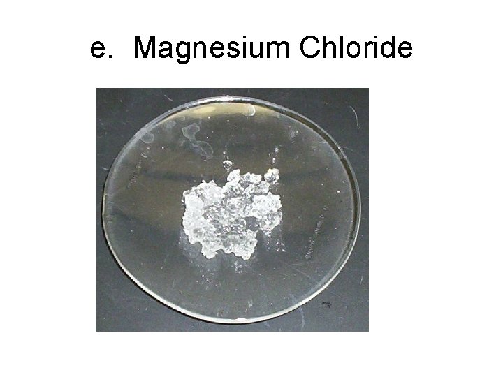 e. Magnesium Chloride 