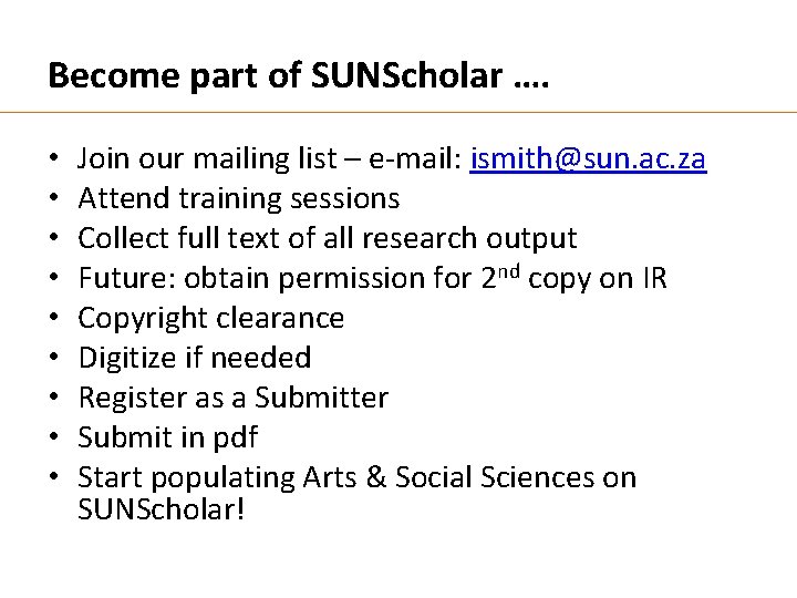 Become part of SUNScholar …. • • • Join our mailing list – e-mail:
