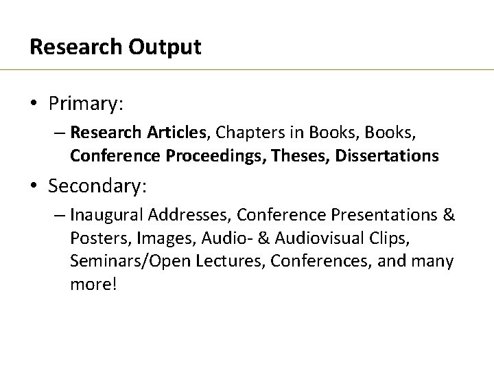 Research Output • Primary: – Research Articles, Chapters in Books, Conference Proceedings, Theses, Dissertations