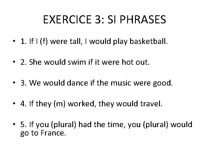 EXERCICE 3: SI PHRASES • 1. If I (f) were tall, I would play