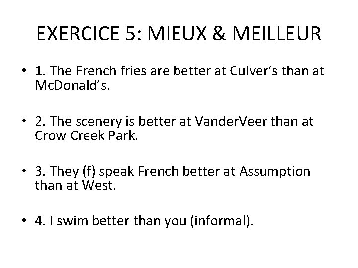 EXERCICE 5: MIEUX & MEILLEUR • 1. The French fries are better at Culver’s