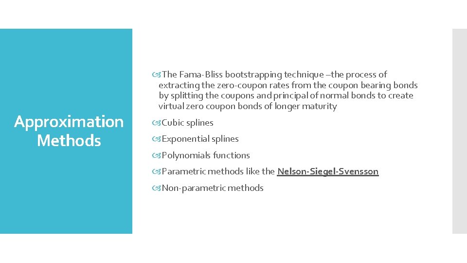 Approximation Methods The Fama-Bliss bootstrapping technique –the process of extracting the zero-coupon rates from