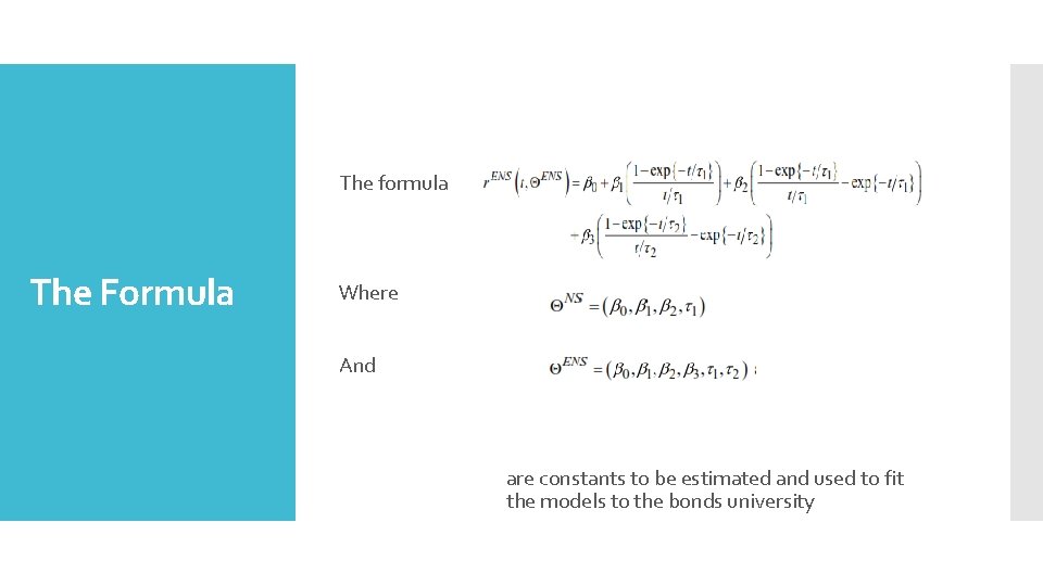 The formula The Formula Where And are constants to be estimated and used to