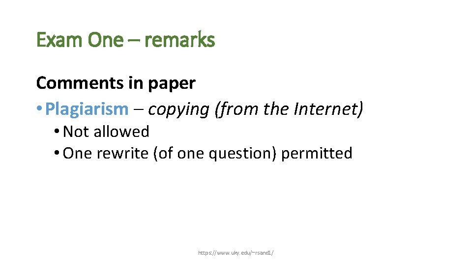 Exam One – remarks Comments in paper • Plagiarism – copying (from the Internet)