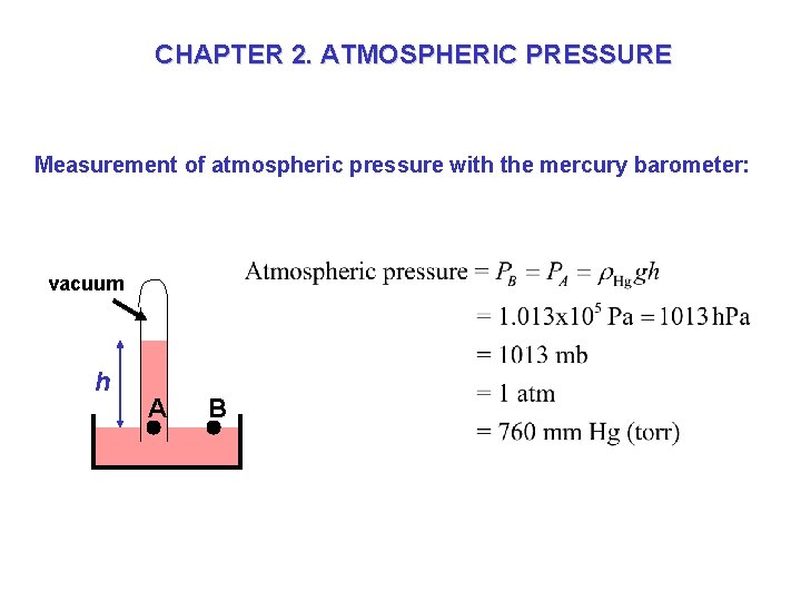 CHAPTER 2. ATMOSPHERIC PRESSURE Measurement of atmospheric pressure with the mercury barometer: vacuum h