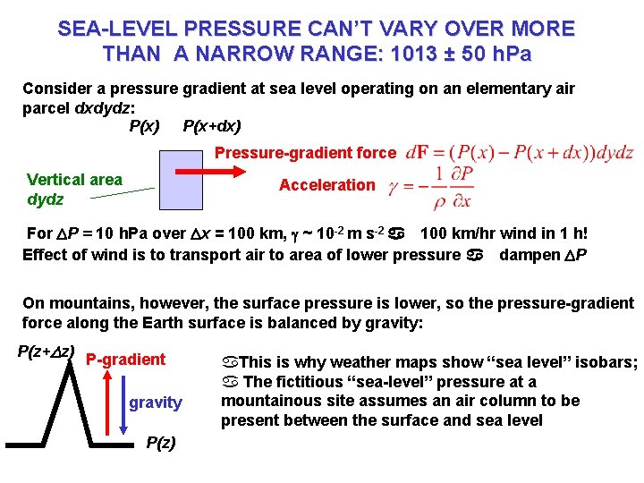 SEA-LEVEL PRESSURE CAN’T VARY OVER MORE THAN A NARROW RANGE: 1013 ± 50 h.