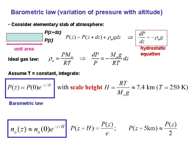 Barometric law (variation of pressure with altitude) • Consider elementary slab of atmosphere: P(z+dz)