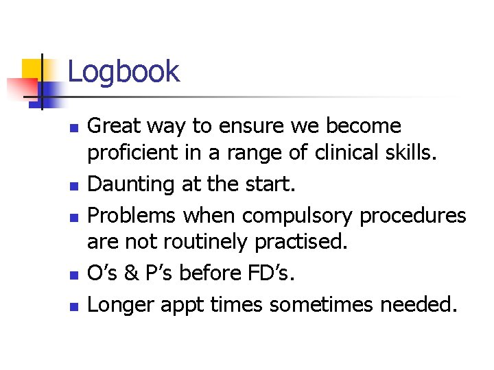 Logbook n n n Great way to ensure we become proficient in a range