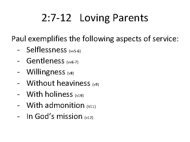 2: 7 -12 Loving Parents Paul exemplifies the following aspects of service: - Selflessness