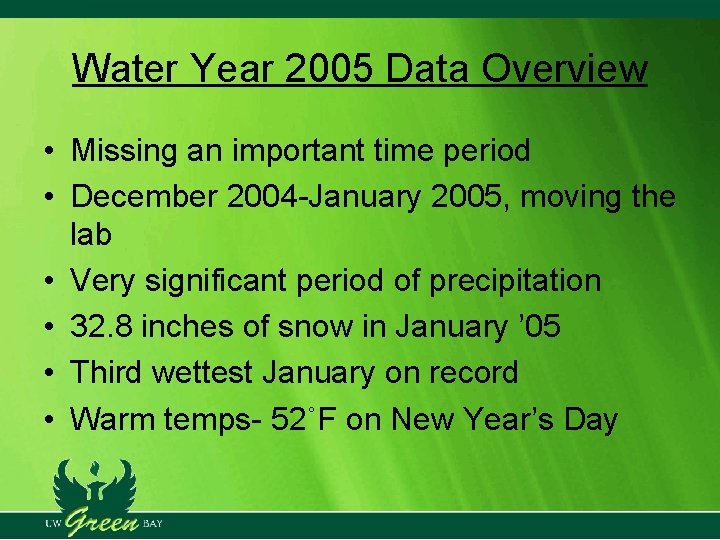 Water Year 2005 Data Overview • Missing an important time period • December 2004 Water Year 2005 Data Overview • Missing an important time period • December 2004