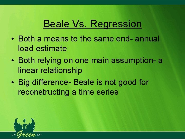Beale Vs. Regression • Both a means to the same end- annual load estimate Beale Vs. Regression • Both a means to the same end- annual load estimate