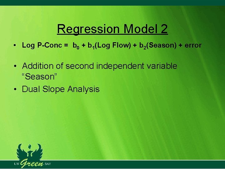 Regression Model 2 • Log P-Conc = b 0 + b 1(Log Flow) + Regression Model 2 • Log P-Conc = b 0 + b 1(Log Flow) +