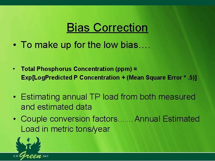 Bias Correction • To make up for the low bias…. • Total Phosphorus Concentration Bias Correction • To make up for the low bias…. • Total Phosphorus Concentration