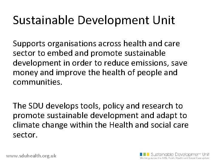 Sustainable Development Unit Supports organisations across health and care sector to embed and promote