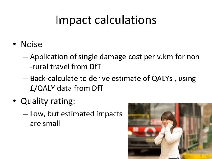 Impact calculations • Noise – Application of single damage cost per v. km for