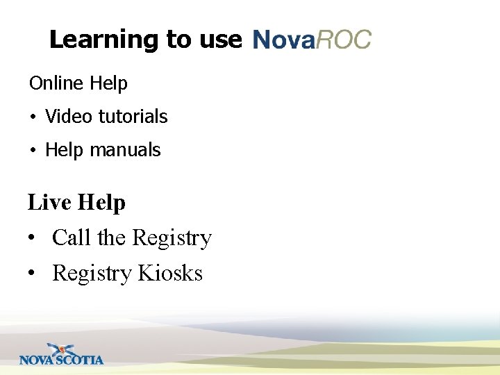 Learning to use Nova. ROC Online Help • Video tutorials • Help manuals Live