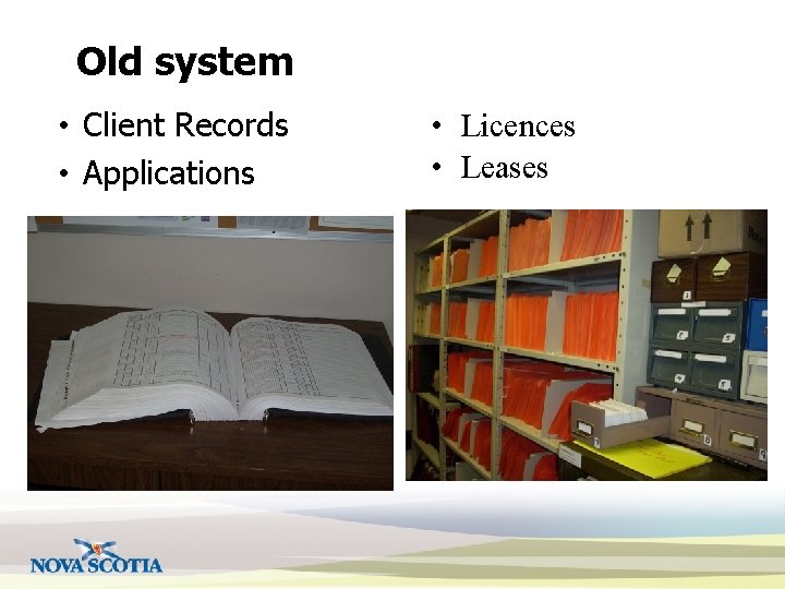 Old system • Client Records • Applications • Licences • Leases 