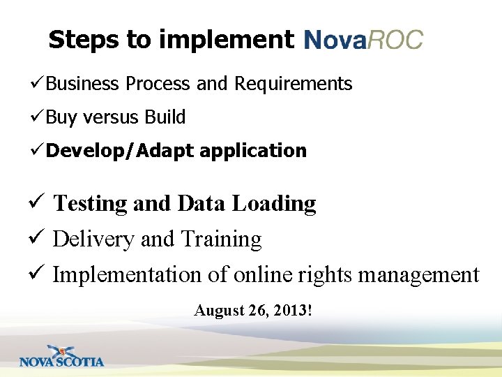 Steps to implement Nova. ROC üBusiness Process and Requirements üBuy versus Build üDevelop/Adapt application