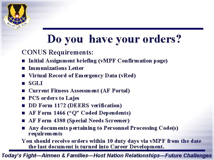 Do you have your orders? CONUS Requirements: Initial Assignment briefing (v. MPF Confirmation page)