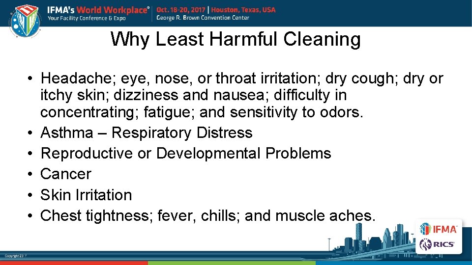 Why Least Harmful Cleaning • Headache; eye, nose, or throat irritation; dry cough; dry