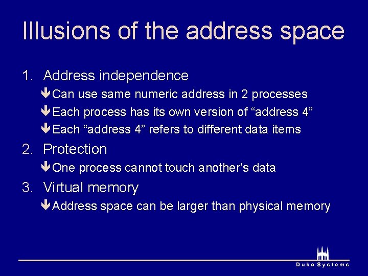 Illusions of the address space 1. Address independence êCan use same numeric address in