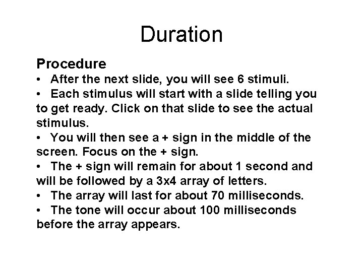 Duration Procedure • After the next slide, you will see 6 stimuli. • Each