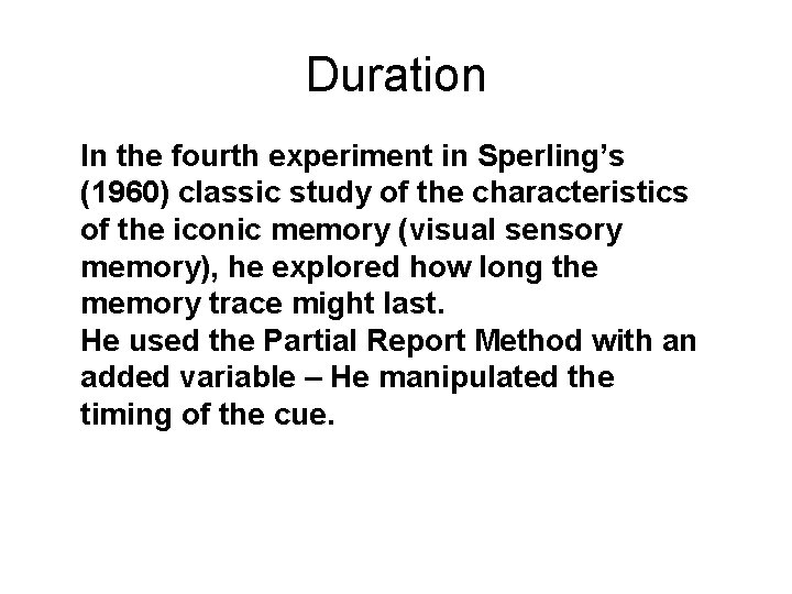 Duration In the fourth experiment in Sperling’s (1960) classic study of the characteristics of