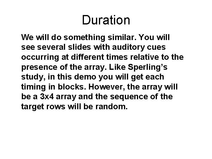 Duration We will do something similar. You will see several slides with auditory cues