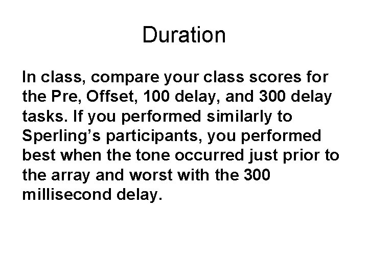 Duration In class, compare your class scores for the Pre, Offset, 100 delay, and