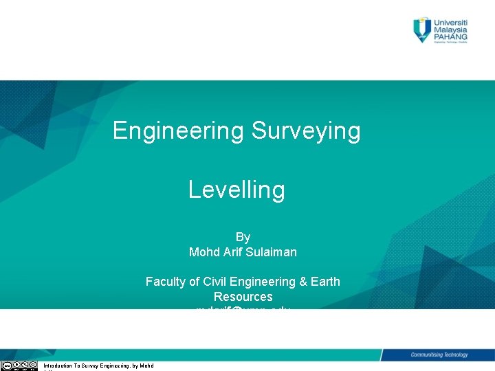 Engineering Surveying Levelling By Mohd Arif Sulaiman Faculty of Civil Engineering & Earth Resources