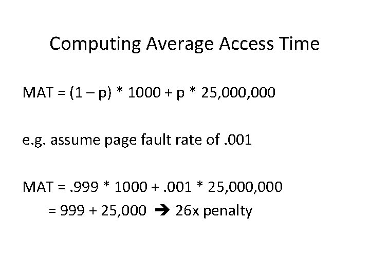 Computing Average Access Time MAT = (1 – p) * 1000 + p *