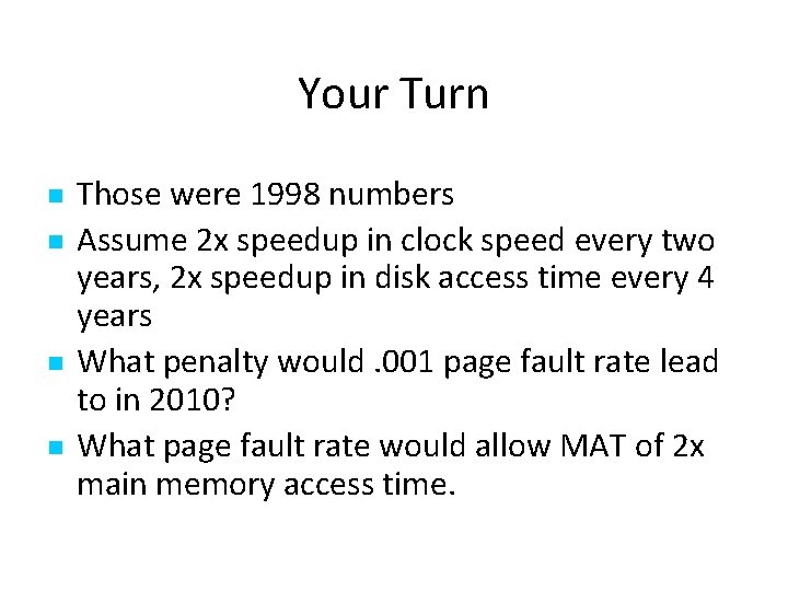 Your Turn Those were 1998 numbers Assume 2 x speedup in clock speed every