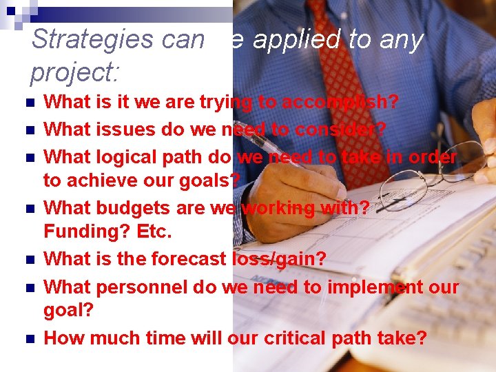 Strategies can be applied to any project: n n n n What is it
