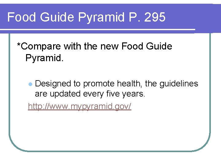 Food Guide Pyramid P. 295 *Compare with the new Food Guide Pyramid. Designed to