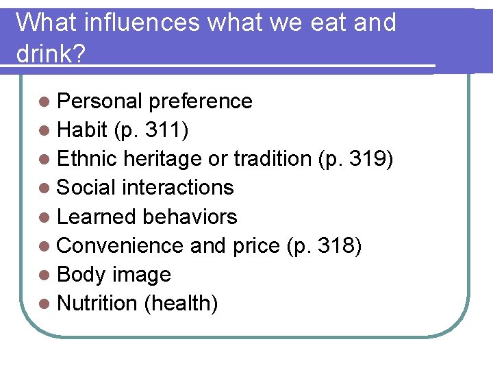 What influences what we eat and drink? l Personal preference l Habit (p. 311)