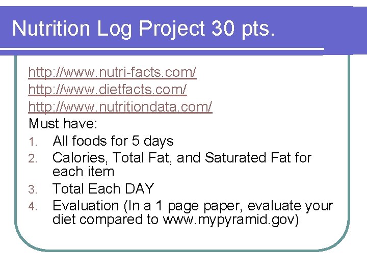 Nutrition Log Project 30 pts. http: //www. nutri-facts. com/ http: //www. dietfacts. com/ http: