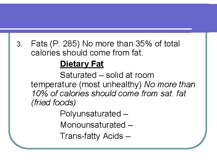 3. Fats (P. 285) No more than 35% of total calories should come from