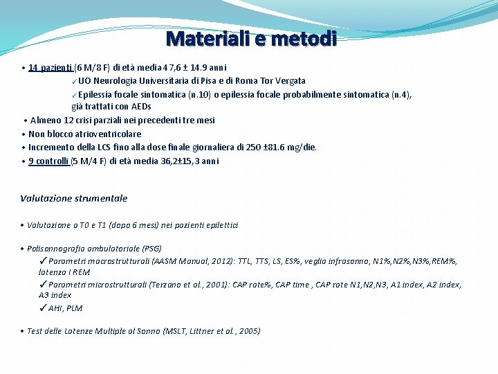 Materiali e metodi • 14 pazienti (6 M/8 F) di età media 47, 6 Materiali e metodi • 14 pazienti (6 M/8 F) di età media 47, 6