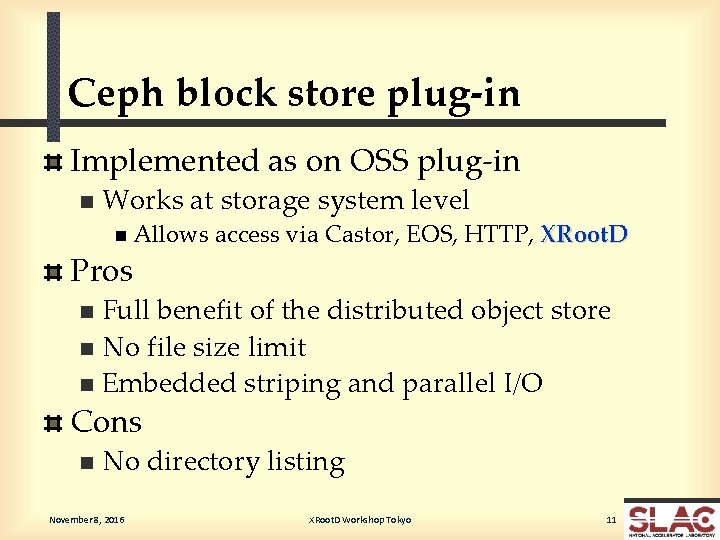 Ceph block store plug-in Implemented as on OSS plug-in n Works at storage system