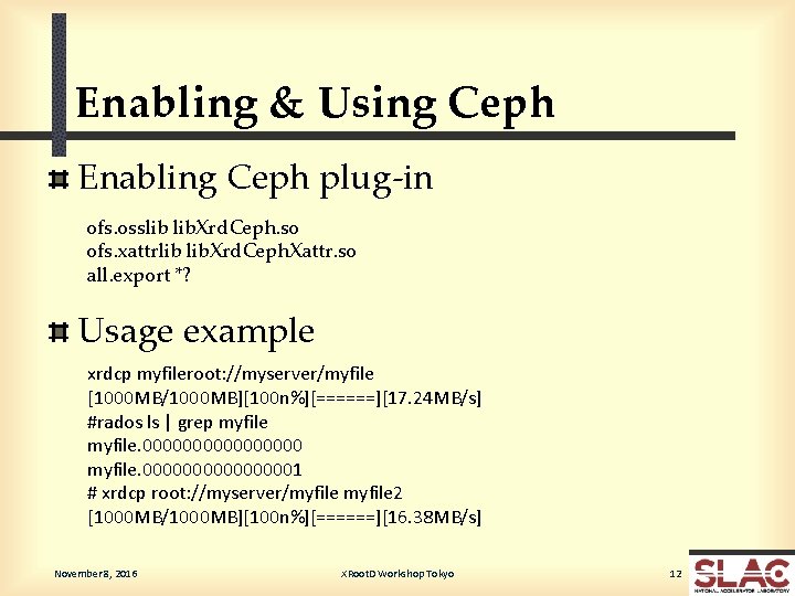 Enabling & Using Ceph Enabling Ceph plug-in ofs. osslib lib. Xrd. Ceph. so ofs.