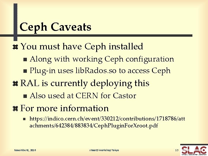 Ceph Caveats You must have Ceph installed Along with working Ceph configuration n Plug-in