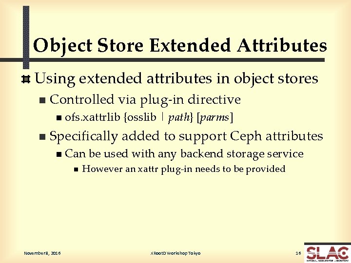 Object Store Extended Attributes Using extended attributes in object stores n Controlled via plug-in