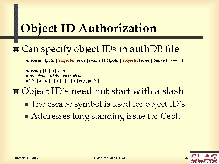 Object ID Authorization Can specify object IDs in auth. DB file idtype id {