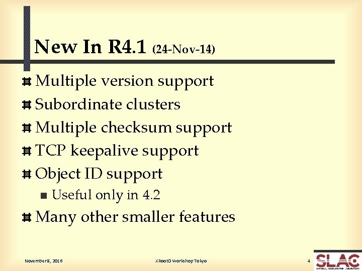 New In R 4. 1 (24 -Nov-14) Multiple version support Subordinate clusters Multiple checksum